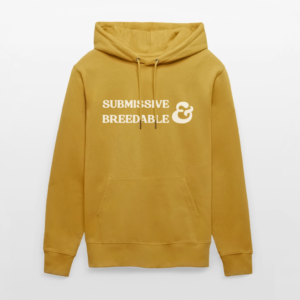 Submissive & Breedable | Kink Fetish Pride Bio-Hoodie Unisex - Ocker