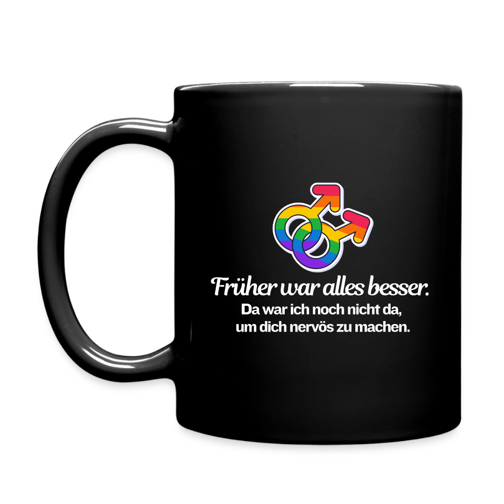 Früher war alles besser Tasse | Queer Humor Becher | schwarz - Schwarz